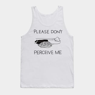 Please Don’t Perceive Me Tank Top